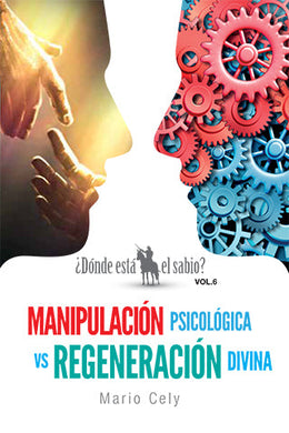 Manipulación Psicológica vs. Regeneración Divina | Mario Cely | Editorial Clir