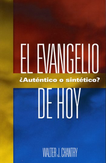 El evangelio hoy | Walter Chantry | Editorial Estandarte de la Verdad
