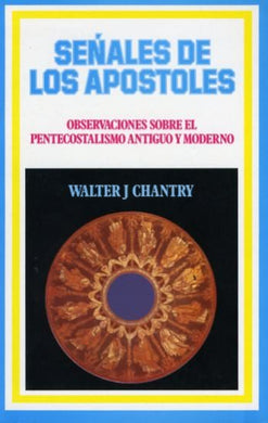 Señales de los apóstoles | Walter Chantry | Editorial Estandarte de la Verdad