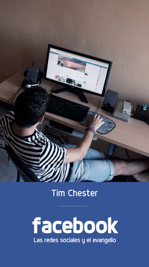 Facebook, las redes sociales y el evangelio | Tim Chester | Publicaciones Andamio 