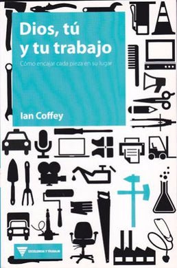 Dios, tú y tu trabajo | Ian Coffey | Publicaciones Andamio 