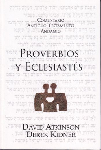 Comentario Antiguo Testamento: Proverbios y Eclesiastés | David Atkinson | Publicaciones Andamio | PalabraInspirada.com
