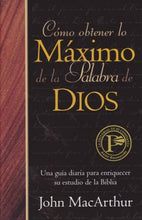 Load image into Gallery viewer, Cómo obtener lo máximo de la Palabra de Dios | John MacArthur | Editorial Portavoz
