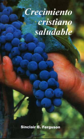 Crecimiento cristiano saludable | Sinclair Ferguson | Publicaciones Aquila