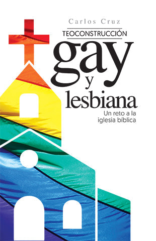 Teoconstrucción gay y lesbiana | Carlos Cruz | Editorial Clir