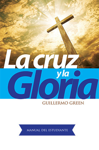 La Cruz y la Gloria - Guía estudiante | Guillermo Green | Editorial Clir