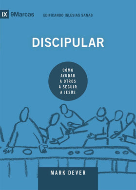 Discipular | Mark Dever | Poiema Publicaciones