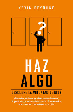 Haz algo | Keving Deyoung | Poiema Publicaciones