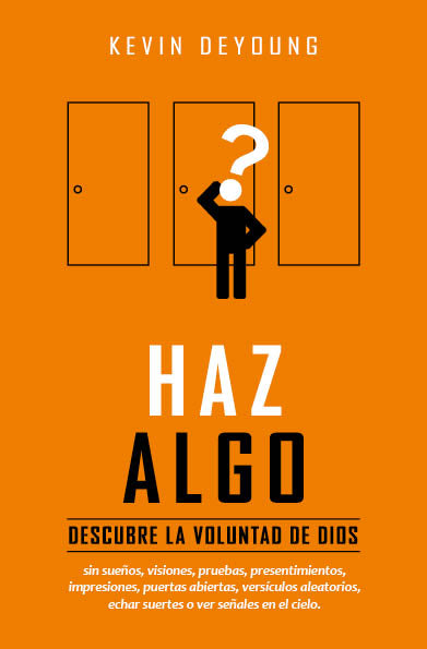 Haz algo | Keving Deyoung | Poiema Publicaciones