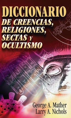 Diccionario de Creencias, religiones, sectas y ocultismo | George A. Mather | Editorial Clie 