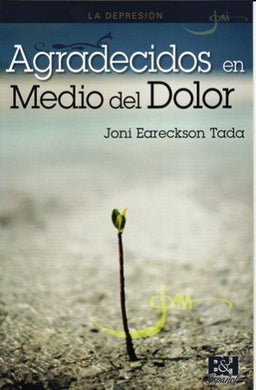 Agradecidos en medio del dolor | Joni Eareckson Tada | B&H español | PalabraInspirada.com