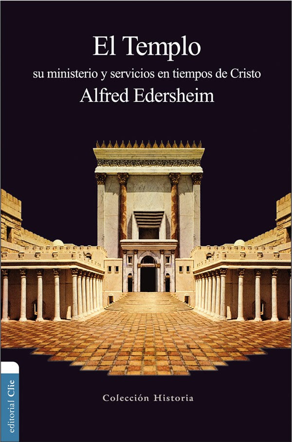 El Templo | Alfred Edersheim | Editorial Clie 