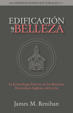Edificación y Belleza | James M. Reninhan | Legado Bautista Confesional