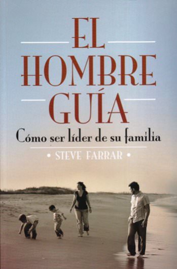 El hombre guía | Steve Farrar | Mundo Hispano