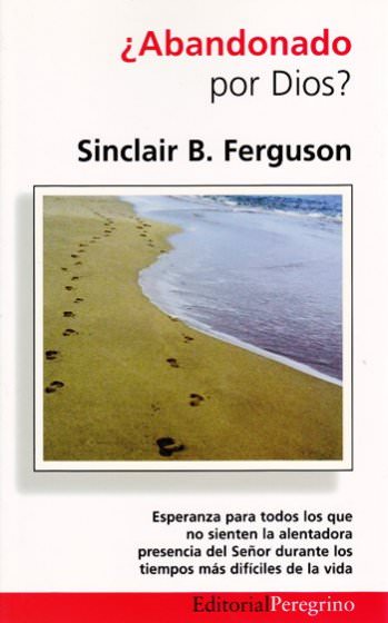 Abandonado por Dios | Sinclair Ferguson | Editorial Peregrino