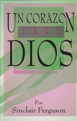 Un corazón para Dios | Sinclair Ferguson | Editorial Eternidad