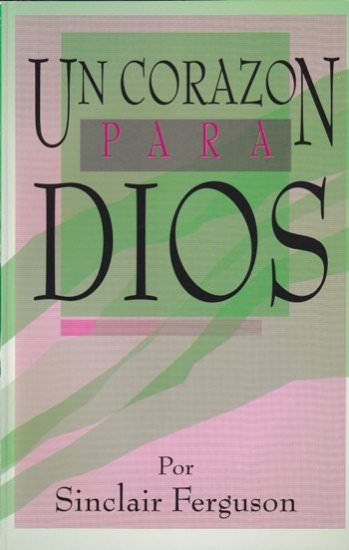 Un corazón para Dios | Sinclair Ferguson | Editorial Eternidad