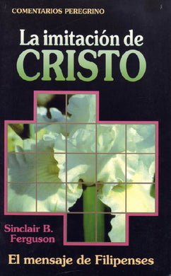 La imitación de Cristo | Sinclair Ferguson | Editorial Peregrino