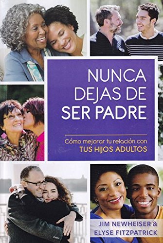 Nunca dejas de ser padre | Fitzpatrick - Newheiser | Poiema Publicaciones