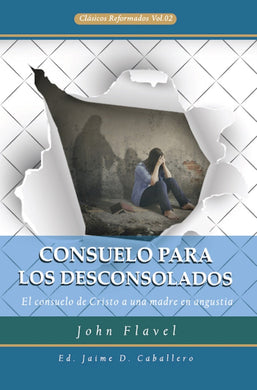 Consuelo para los desconsolados | John Flavel | Teología para vivir