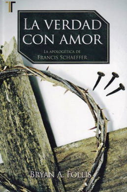 La verdad con amor | Bryan A. Follis | Editorial Patmos 