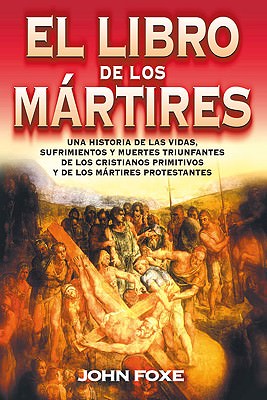 El libro de los mártires | John Foxe | Editorial Clie 