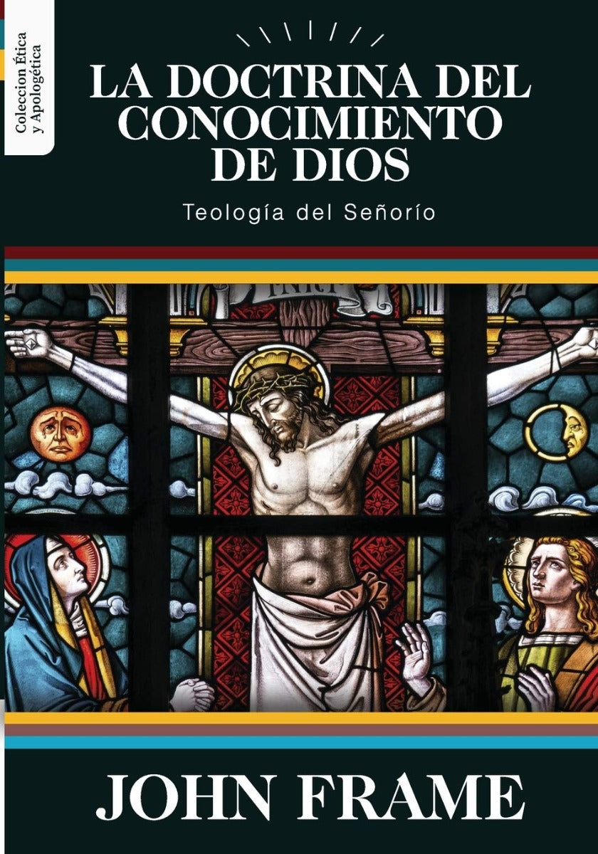 La Doctrina del Conocimiento de Dios | John Frame | Teología para vivir