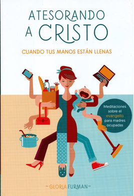 Atesorando a Cristo | Gloria Furman | Poiema Publicaciones