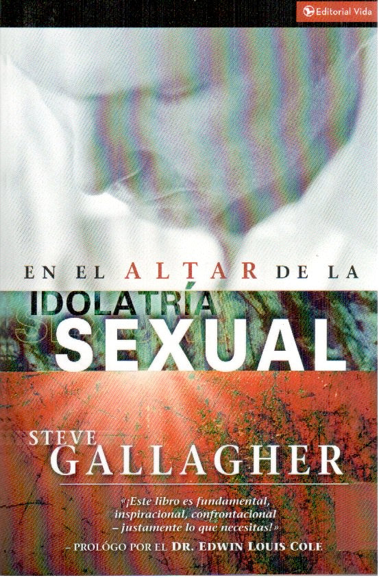 En el altar de la idolatria sexual | Steve Gallagher | Editorial Vida