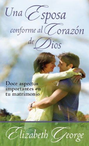 Una esposa conforme al corazón de Dios | Elizabeth George | Editorial Portavoz 