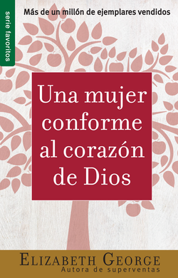 Una mujer conforme al corazón de Dios | Elizabeth George | Editorial Unilit 