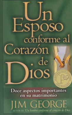 Un esposo conforme el corazón de Dios | Jim George | Editorial Portavoz 