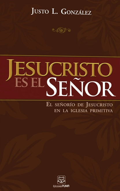Jesucristo es el Señor | Justo González | Ediciones Puma 