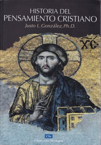 Historia del pensamiento cristiano | Justo González | Editorial Clie