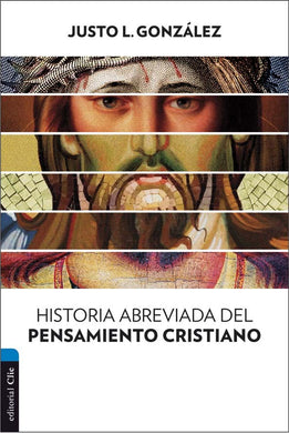Historia abreviada del Pensamiento Cristiano | Justo González | Editorial Clie