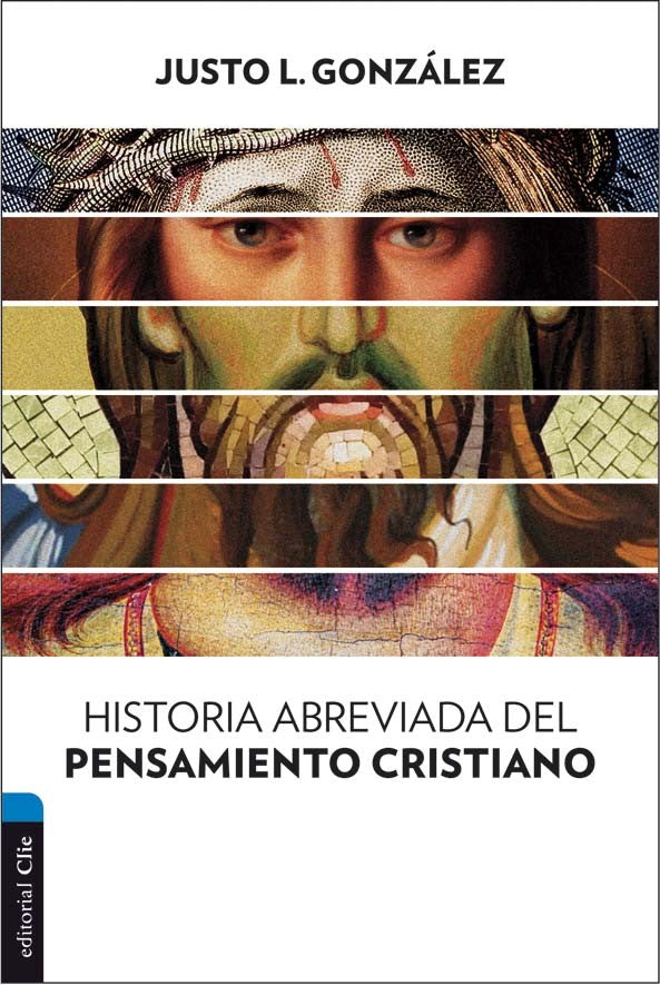 Historia abreviada del Pensamiento Cristiano | Justo González | Editorial Clie