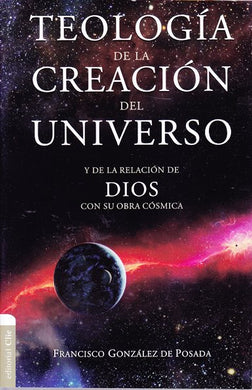 Teología de la Creación del Universo | Francisco González de Posada  | Editorial Clie