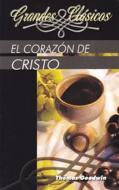 El corazón de Cristo | Thomas Goodwin | Editorial Peregrino