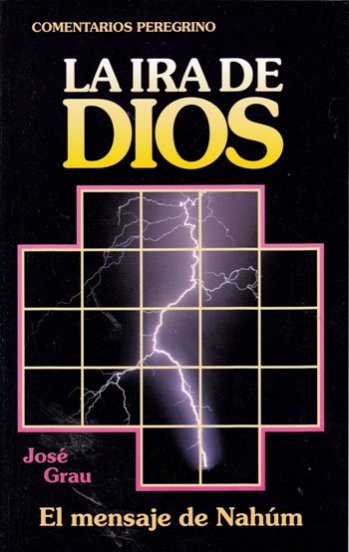 La ira de Dios | Jose Grau | Editorial Peregrino