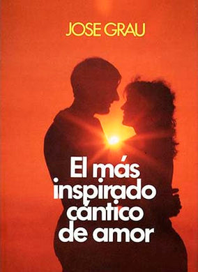 El más inspirado cántico de amor | José Grau | Ediciones Evangélicas Europeas