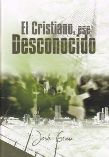 El Cristiano ese desconocido | José Grau | Editorial Peregrino