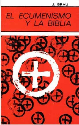 El ecumenismo y la biblia | José Grau | Ediciones Evangélicas Europeas