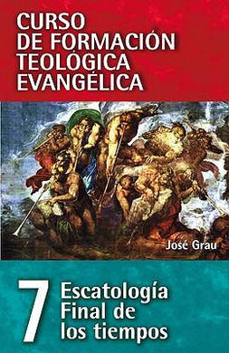 Escatología final de los tiempos | José Grau | Editorial Clie 