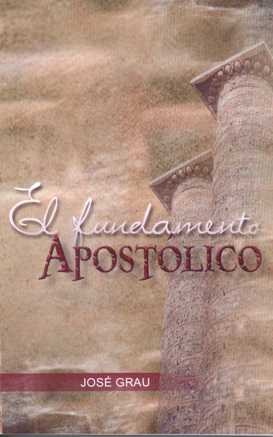 El fundamento apostólico | José Grau | Editorial Peregrino 
