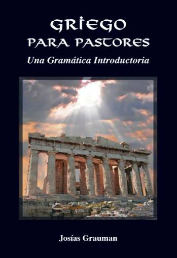 Griego para pastores - Gramática | Josiah Grauman | Publicaciones Faro de Gracia 