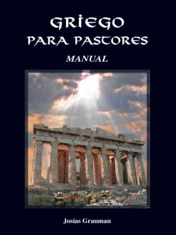 Griego para pastores Manual | Josías Grauman | Publicaciones Faro de Gracia 