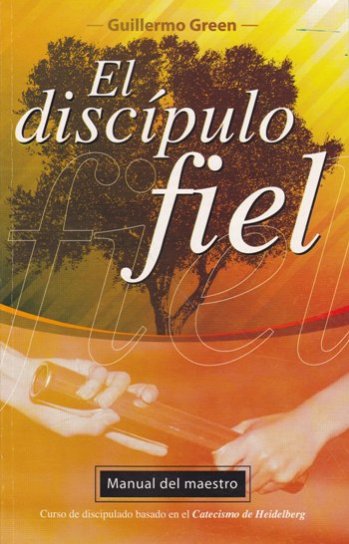 El discípulo fiel - manual del maestro | Guillermo Green | Editorial Clir
