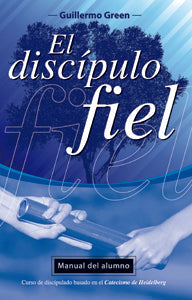 El discípulo fiel - manual del alumno | Guillermo Green | Editorial Clir
