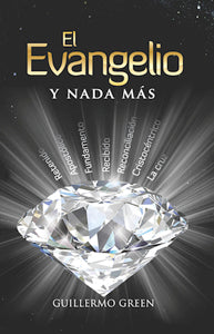 El evangelio y nada más | Guillermo Green | Editorial Clir
