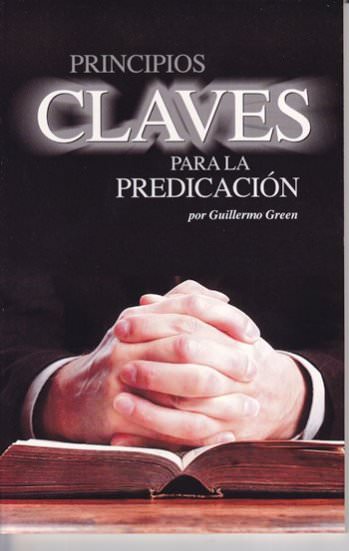 Principios claves para la predicación | Guillermo Green | Editorial Clir